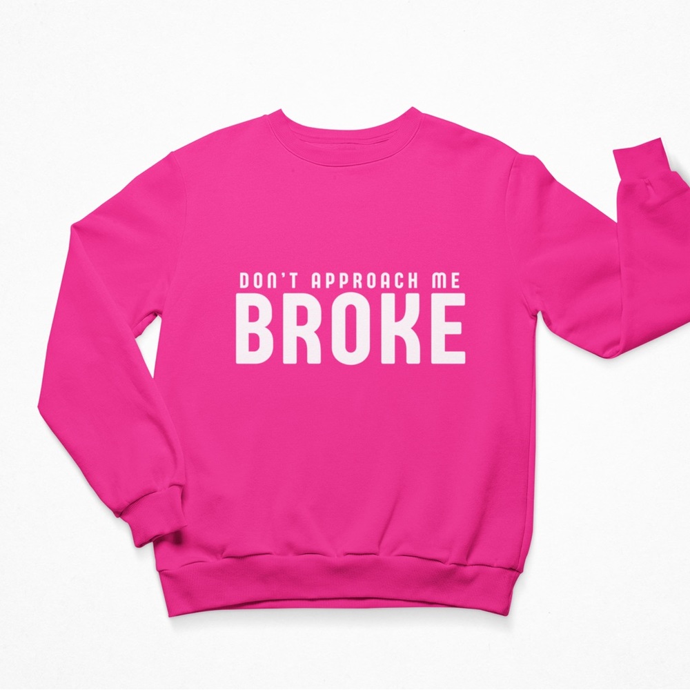 Don’t Approach Me Broke Crew Neck Sprinkle Sprinkle Sweatshirt